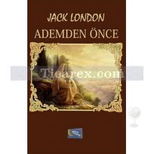 Ademden Önce | Jack London