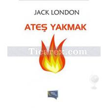 Ateş Yakmak | Jack London