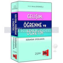 Gelişim Öğrenme ve Öğretim Kuramdan Uygulamaya | Nuray Senemoğlu