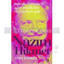 Nazım Hikmet | Mistik, Romantik, Ağır Mahkum ve Göçmen Şair | Emin Karaca