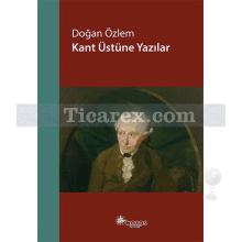 Kant Üstüne Yazılar | Doğan Özlem