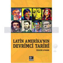 Latin Amerika'nın Devrimci Tarihi | Özgür Uyanık