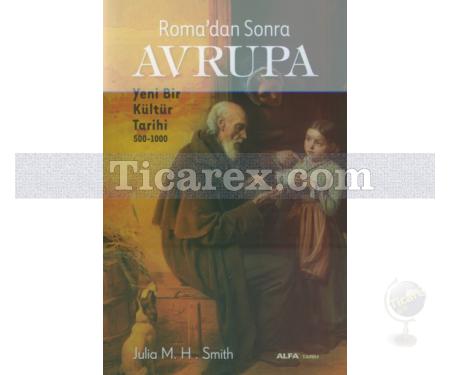 Roma'dan Sonra Avrupa | Julia M.H. Smith - Resim 1