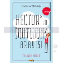 Hector'un Mutluluk Arayışı | François Lelord