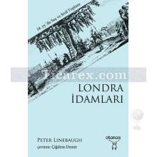 Londra İdamları | 18. yy.'da Suç ve Sivil Toplum | Peter Linebaugh