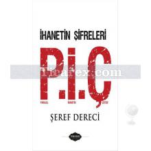 Paralel İhanet Çetesi P.İ.Ç | İhanetin Şifreleri | Şeref Dereci