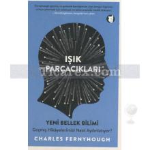 Işık Parçacıkları | Yeni Bellek Bilimi | Charles Fernyhough