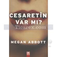 Cesaretin Var mı? | Megan Abbott