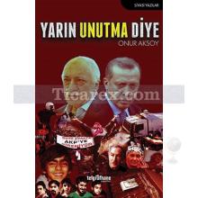 Yarın Unutma Diye | Onur Aksoy