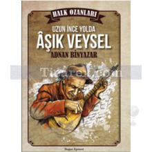 Aşık Veysel | Adnan Binyazar