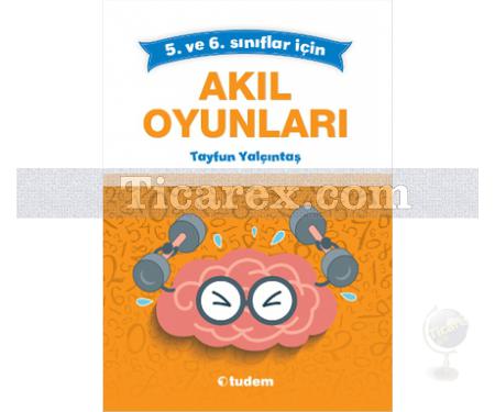 Akıl Oyunları 5. ve 6. Sınıflar İçin | Tayfun Yalçıntaş - Resim 1