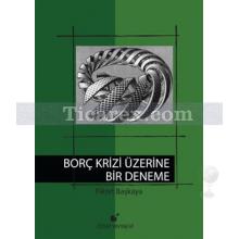 Borç Krizi Üzerine Bir Deneme | Fikret Başkaya