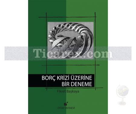 Borç Krizi Üzerine Bir Deneme | Fikret Başkaya - Resim 1