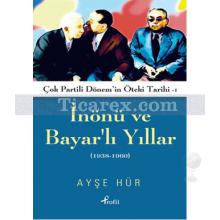 İnönü ve Bayar'lı Yıllar 1938 - 1960 | Çok Partili Dönem'in Öteki Tarihi 1 | Ayşe Hür