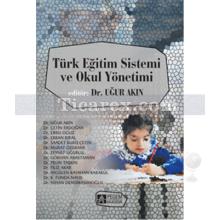 Türk Eğitim Sistemi ve Okul Yönetimi | Uğur Akın