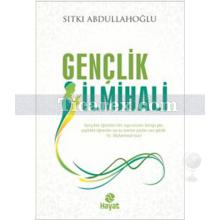 Gençlik İlmihali | Sıtkı Abdullahoğlu