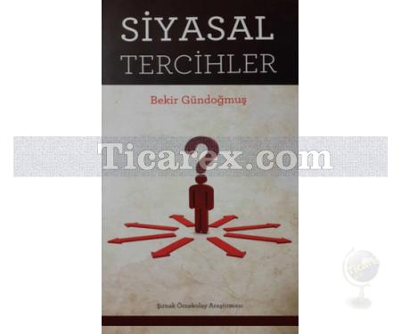 Siyasal Tercihler | Bekir Gündoğmuş - Resim 1