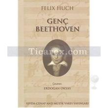 Genç Beethoven | Felix Huch