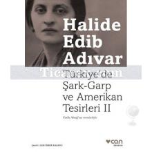 Türkiye'de Şark-Garp ve Amerikan Tesirleri 2 | Halide Edib Adıvar