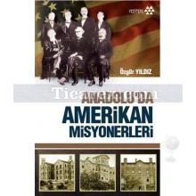 Anadolu'da Amerikan Misyonerliği | Özgür Yıldız