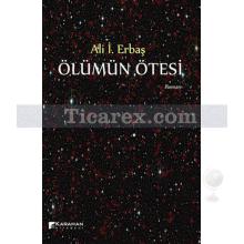 Ölümün Ötesi | Ali İ. Erbaş