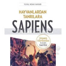 Hayvanlardan Tanrılara - Sapiens İnsan Türünün Kısa Bir Tarihi | Yuval Noah Harari