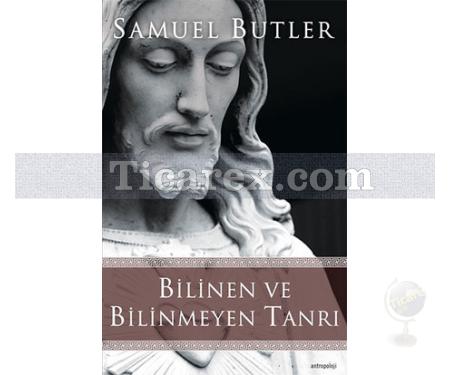 Bilinen ve Bilinmeyen Tanrı | Samuel Butler - Resim 1