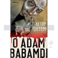 O Adam Babamdı | Altay Öktem