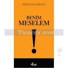 Benim Meselem | İsmail Kılıçarslan