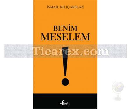 Benim Meselem | İsmail Kılıçarslan - Resim 1