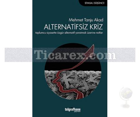 Alternatifsiz Kriz | Mehmet Tanju Akad - Resim 1