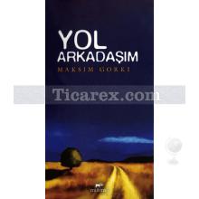 Yol Arkadaşım | Maksim Gorki