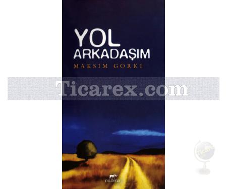 Yol Arkadaşım | Maksim Gorki - Resim 1