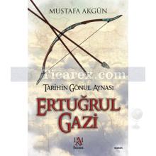 Ertuğrul Gazi | Tarihin Gönül Aynası | Mustafa Akgün