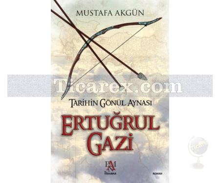 Ertuğrul Gazi | Tarihin Gönül Aynası | Mustafa Akgün - Resim 1