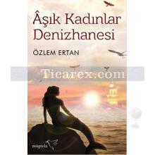 Aşık Kadınlar Denizhanesi | Özlem Ertan