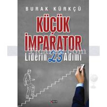 Küçük İmparator | Liderin 23 Adımı | Burak Kürkçü