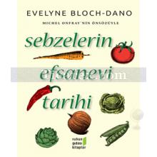 Sebzelerin Efsanevi Tarihi | Evelyne Bloch