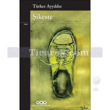 Şikeste | Türker Ayyıldız