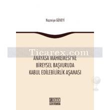 Anayasa Mahkemesi'ne Bireysel Başvuruda Kabul Edilebilirlik Aşaması | Nazmiye Güveyi