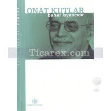 Bahar İsyancıdır | Onat Kutlar