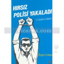 Hırsız Polisi Yakaladı | 17 Aralık'ın İntikamı | Özgür Erdem