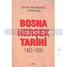 Bosna Hersek Tarihi 1463 - 1850 | Safvet Beg Başagiç