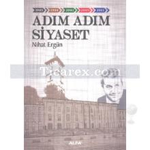 Adım Adım Siyaset | Nihat Ergün