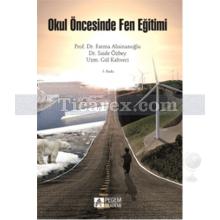 Okul Öncesi Dönemde Fen Eğitimi | Fatma Alisinanoğlu, Gül Kahveci, Saide Özbey