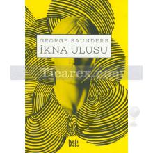 İkna Ulusu | George Saunders