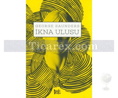 İkna Ulusu | George Saunders - Resim 1