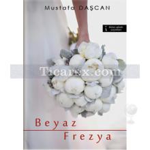 Beyaz Frezya | Mustafa Daşcan