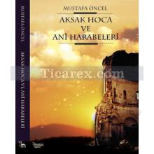 Aksak Hoca ve Ani Harabeleri | Mustafa Öncel