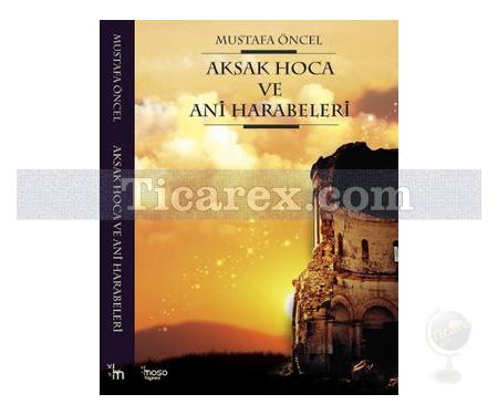 Aksak Hoca ve Ani Harabeleri | Mustafa Öncel - Resim 1